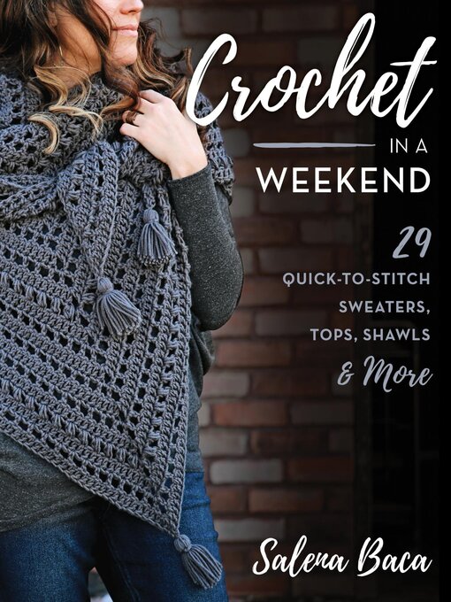 Title details for Crochet in a Weekend by Salena Baca - Available